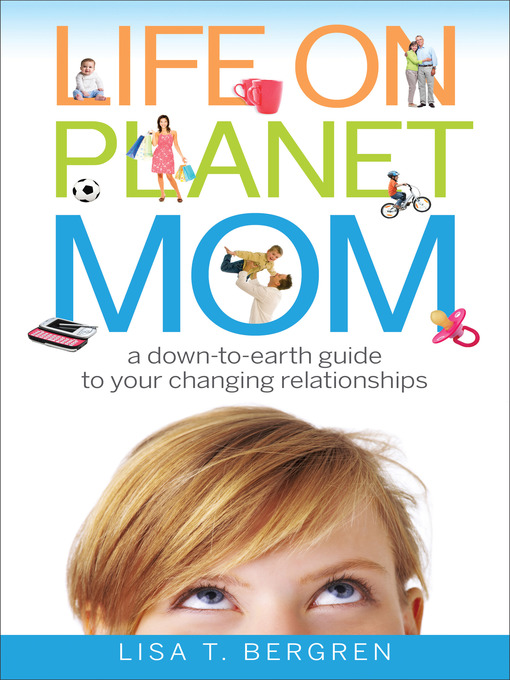 Title details for Life on Planet Mom by Lisa T. Bergren - Available